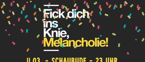 FICK DICH INS KNIE, Melancholie! event card image